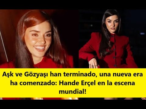 Видео: Любовь и слезы завершились, наступила новая эра: Ханде Эрчел на мировой сцене!