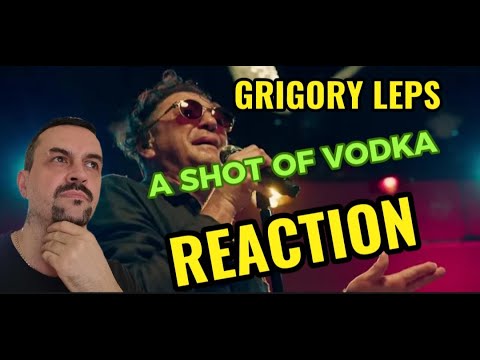 Видео: GRIGORY LEPS Григорий Лепс — Рюмка водки (2021) a shot of vodka REACTION