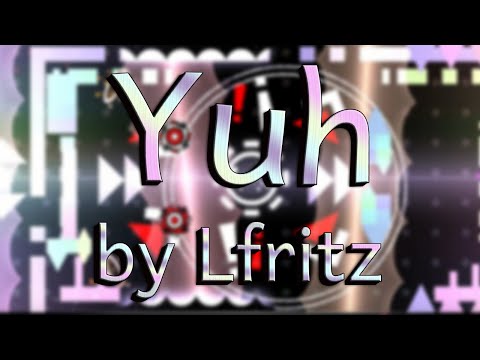 Видео: (First in Latvia) Очередное не удачное прохождение... | "Yuh" by Lfritz Extreme Demon