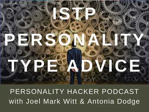 Видео: Советы по типу личности ISTP | Аудиовыпуск 291 | PersonalityHacker.com