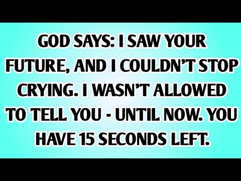 Видео: 🧾Бог говорит: Я видел твоё будущее и не мог перестать плакать. Мне не разрешалось рассказать тебе...