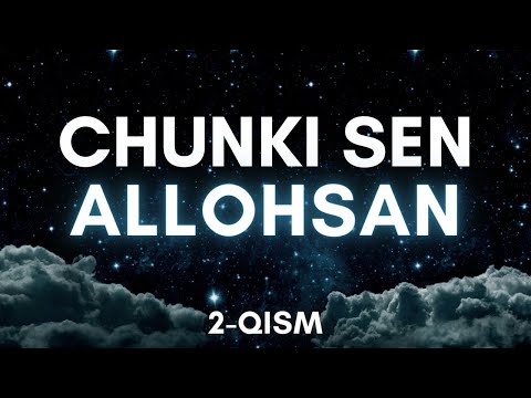 Видео: 2-қисм | Чунки Сен АЛЛОҲСАН