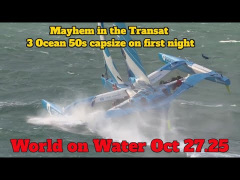 Видео: World on Water 27.25 окт. 3 Ocean 50 перевернулись в первую ночь Transat, ROLEX Superyachts, CLIP...