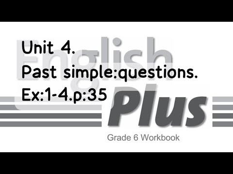 Видео: English Plus 6. Unit 4 Past simple: questions. Ex:1,2,3,4. p:35. W\B. Ағылшын тілі 6 сынып. #english