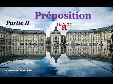 Видео: Урок #94: Вторая часть. Предлог à / Préposition à. Французские предлоги