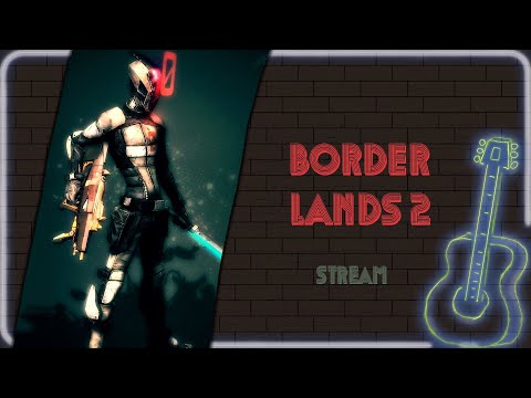 Видео: Проводим хороший вечер в Borderlands 2 || Stream Стрим