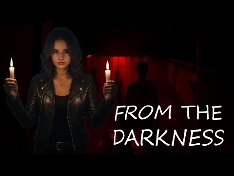 Видео: From The Darkness - СИЛЬНО ИСПУГАЛАСЬ