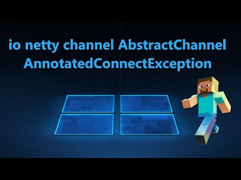 Видео: io.netty.channel$AbstractChannelAnnotatedConnectException - Решение