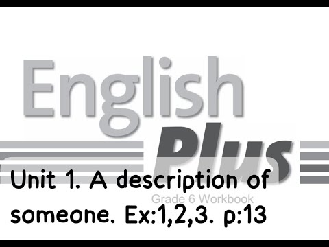 Видео: English Plus 6gr. Unit 1. A description of someone. Ex:1-3. p:13. Workbook.    Ағылшын тілі 6 сынып.
