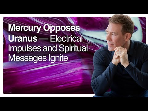 Видео: Меркурий в противостоянии с Ураном — электрические импульсы и духовные послания зажигаются