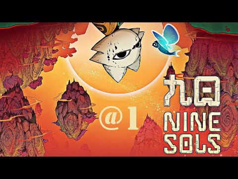Видео: Лав. Nine Sols & Души девяти. №@1. Воскресший из мёртвых!
