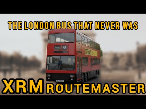 Видео: Лондонский автобус, которого никогда не было. XRM Routemaster.