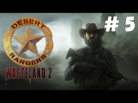 Видео: Wasteland 2: Director's Cut - Прохождение #5 Сложность #Полный задрот!