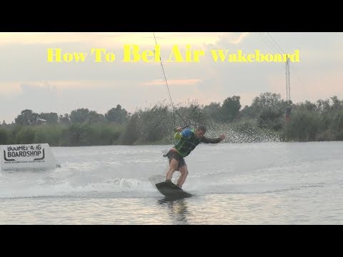 Видео: How to Bel Air WAKEBOARD. Best Wakeboard Tutorial. Как делать Бель Эйр на Вейке.