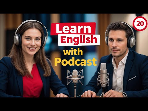 Видео: Выучите английский быстро с подкастом «Изучение английского языка», выпуск 20
