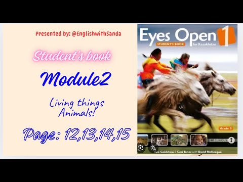 Видео: Ағылшын 5 сынып eyes open 12-15бет Living things module 2 eyes open 5 grade 12-15 pages агылшын тілі