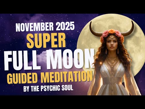 Видео: Суперполнолуние в Тельце – ноябрь 2025 г. Медитация под руководством инструктора и активация кода...