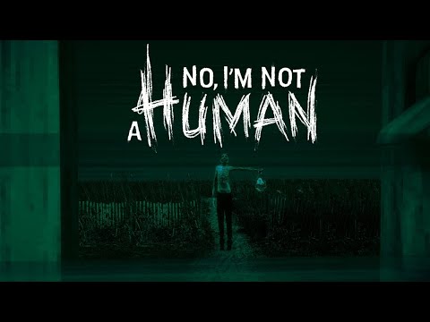 Видео: NO, I'M NOT A HUMAN №1 ► ТЫ ТОЧНО МОЙ СОСЕД?