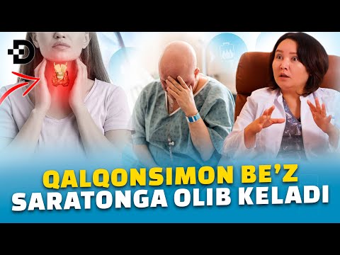 Видео: ҚАЛҚОНСИМОН БЕЗ КАСАЛЛИГИ САРАТОНГА ОЛИБ КЕЛИШИ ВА ОЛДИНИ ОЛИШ ЧОРАЛАРИ