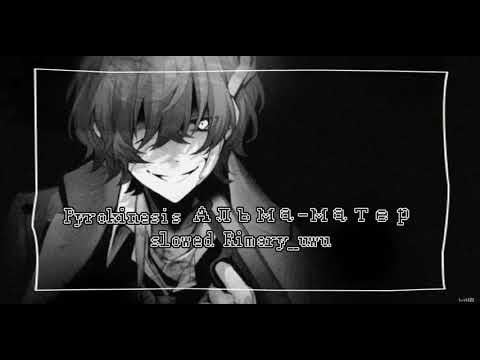 Видео: Pyrokinesis Альма-матер slowed Rimary_uwu