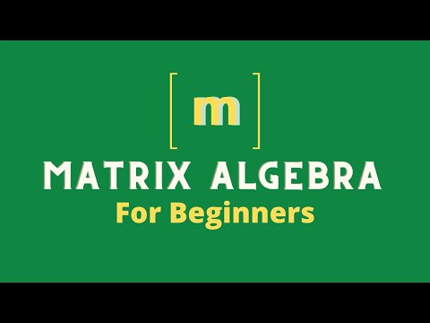 Видео: Основы матричной алгебры || Матричная алгебра для начинающих