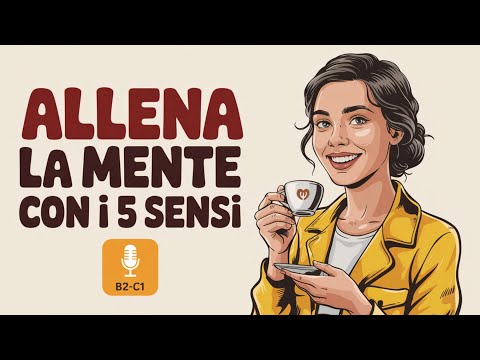 Видео: Как натренировать мозг думать на итальянском, используя все чувства! | Итальянский подкаст B2-C1
