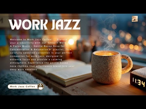 Видео: Smooth Work Jazz & Focus Music - Нежная Босса-Нова для Концентрации и Глубокой Релаксации