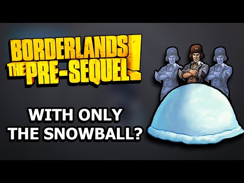 Видео: Можно ли пройти Borderlands The Pre-Sequel, используя ТОЛЬКО Snowball?
