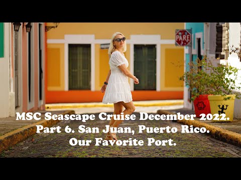 Видео: MSC Seascape Cruise. Part 6. San Juan Puerto Rico. Our Favorite Port. Круиз по Карибам. Декабрь 2022