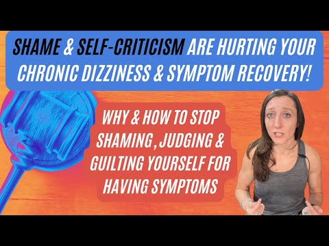 Видео: Стыд и самокритика мешают выздоровлению от хронического головокружения! Вот как с ними бороться.