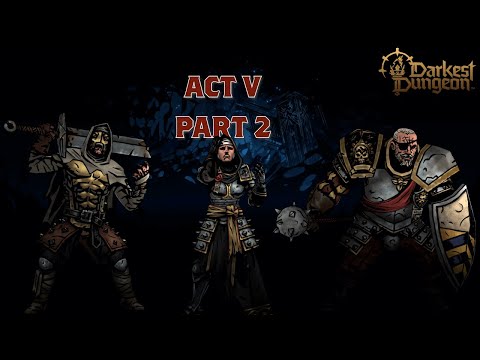 Видео: Максимально злые намерения, Часть 2 Darkest Dungeon 2: Маяк мёртвых, АКТ 5