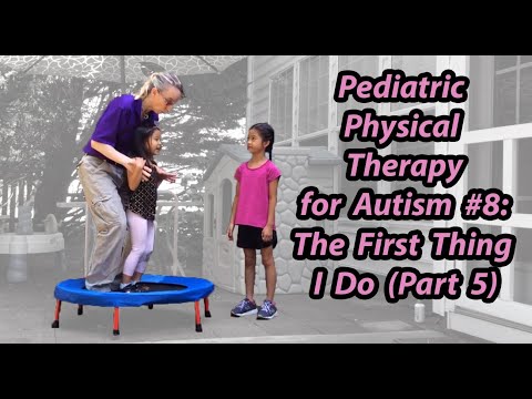 Видео: Первое, что я делаю (часть 5): Детская физиотерапия при аутизме # 8