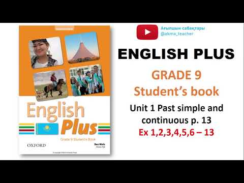Видео: Ағылшын 9 сынып ENGLISH PLUS GRADE 9 p13 беттегі Ex 1,2,3,4,5,6 беттегі жаттығулар жауаптарымен