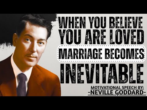 Видео: Невилл Годдард: В тот момент, когда вы поверите, что вас любят, брак станет неизбежным