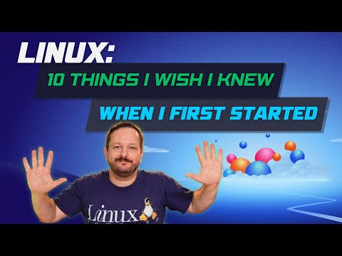 Видео: 10 вещей, которые я хотел бы узнать в первую очередь о Linux
