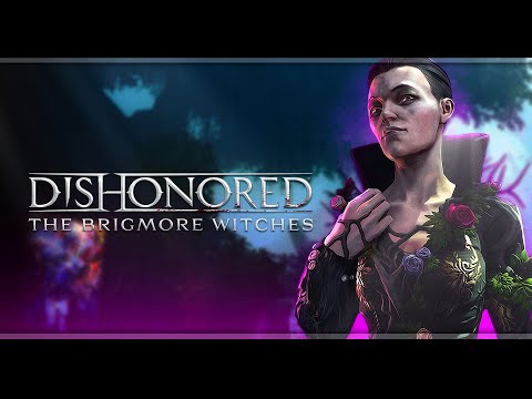 Видео: Dishonored: The Brigmore Witches | Хаос