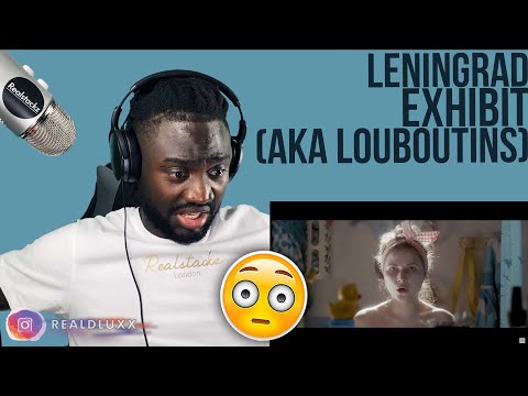 Видео: FIRST TIME HEARING Leningrad - Exhibit (aka Louboutins) | Ленинград — Экспонат