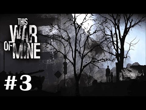 Видео: This War of Mine - Прохождение. Часть #3. Воздержаться от насилия