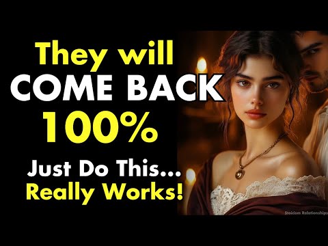 Видео: ОНИ ВЕРНУТСЯ 100%, ЕСЛИ ВЫ ЭТО СДЕЛАЕТЕ! (Это действительно РАБОТАЕТ!) | Стоические отношения