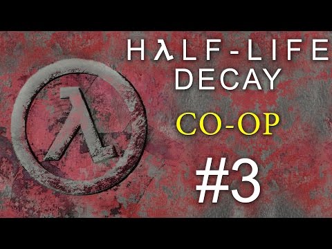 Видео: Half-Life: Decay - Кооператив - Прохождение игры на русском [#3] PC Mod