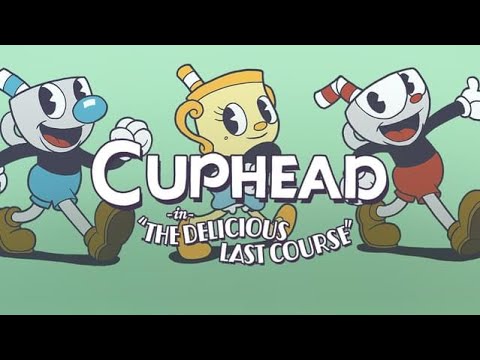Видео: Cupdead [delicious last course] Часть 1