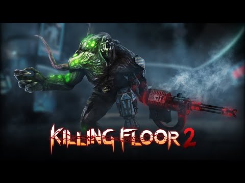 Видео: KILLING FLOOR 2 - ДЛЯ ДУШИ ИГРАЮ СОЛО В МЯСНОЙ ШУТЕР