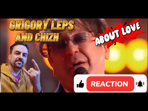Видео: GRIGORY LEPS Г. Лепс и ЧИЖ  О любви ( Главная сцена). REACTION