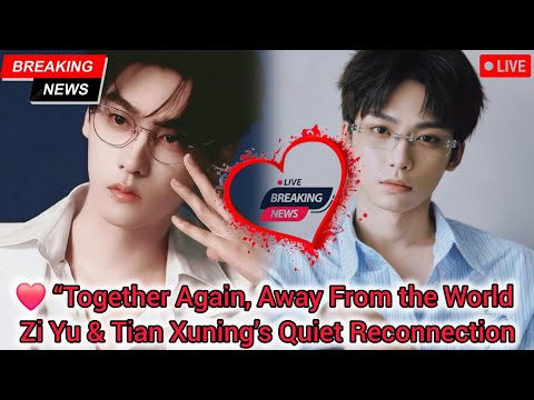 Видео: Тихие признания: эмоциональный переворот Цзы Юй и Тянь Сюнина после того, как они оказались в цен...