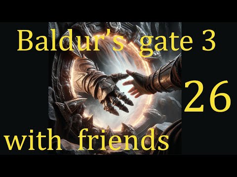 Видео: Baldur's Gate III  прохождение игры с друзьями часть 26 Дом Надежды.