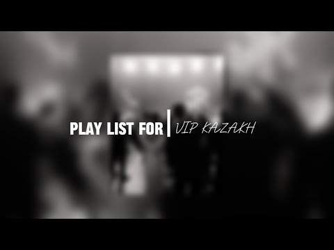 Видео: Play list for VIP-Kazakh / Плейлист для вип казахов