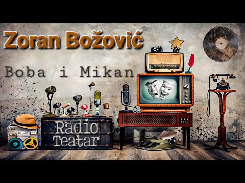 Видео: Zoran Božović - Boba i Mikan (radio drama, радио драма)