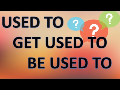 Видео: USED TO/GET USED TO/BE USED TO (Раньше делал, привыкаю делать, привык делать что-то)