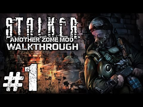 Видео: Прохождение S.T.A.L.K.E.R.: Another Zone Mod — Часть 1: ПРИБЫТИЕ В ЗОНУ