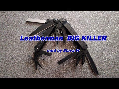 Видео: Multi-tool Leatherman BIG KILLER - Mod by Slava W - ЗАКАЗ ОТ ПОДПИСЧИКА